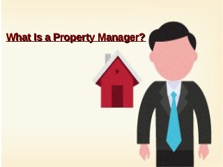 What Is a Property Manager?What Is a Property Manager?
 