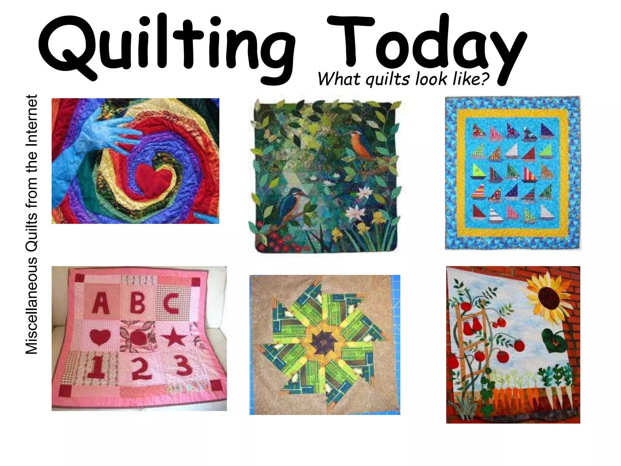 Quilting Today What quilts look like? 
Miscellaneous Quilts from the Internet 
 