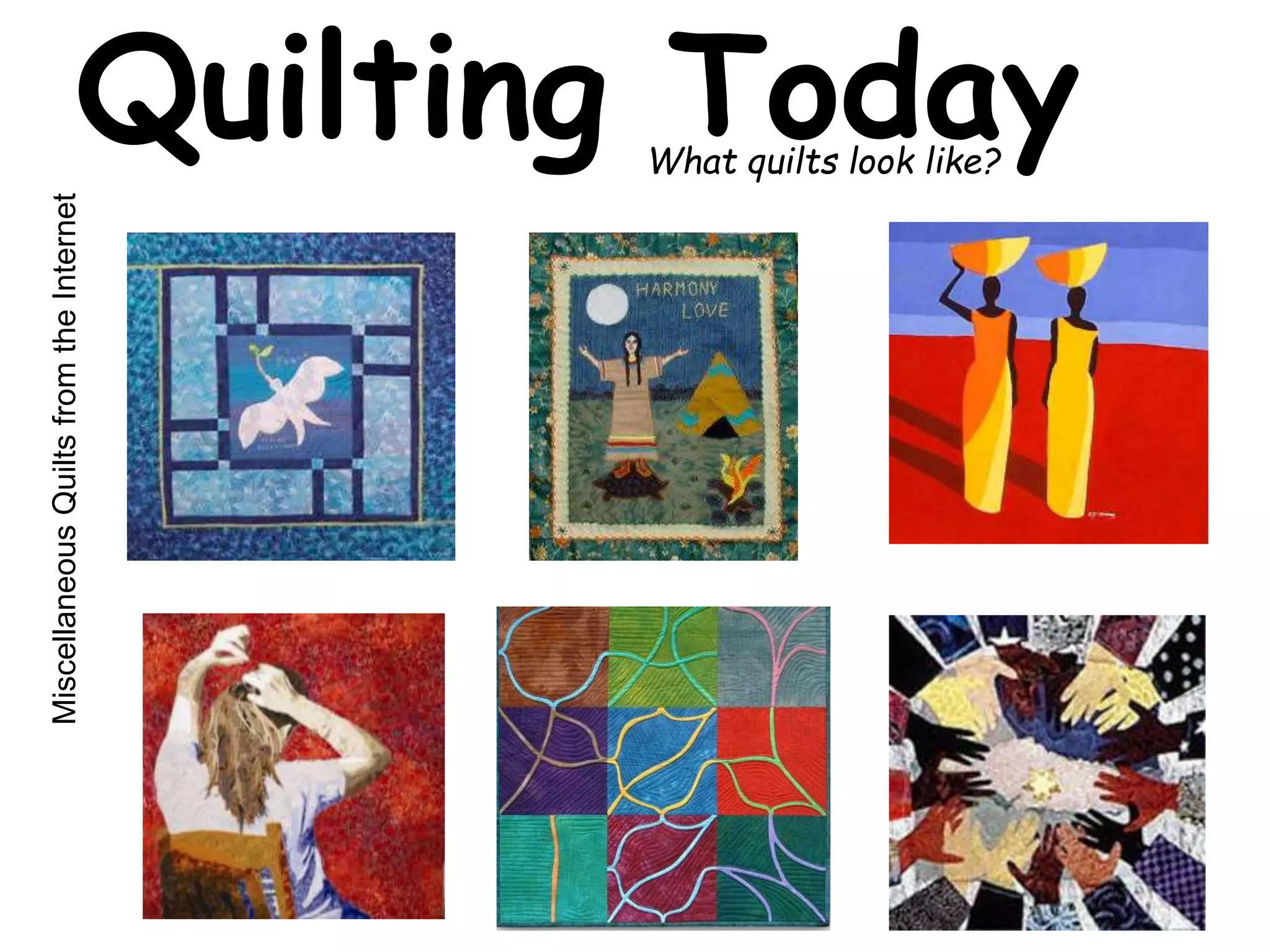 Quilting Today What quilts look like? 
Miscellaneous Quilts from the Internet 
 