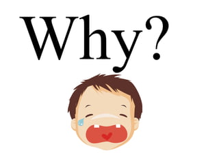 Why? 
 