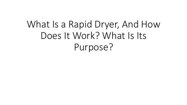 What Is a Rapid Dryer, And How
Does It Work? What Is Its
Purpose?
 