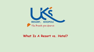 What Is A Resort vs. Hotel?
 