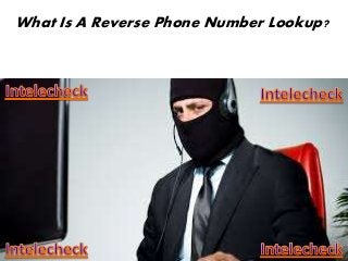 What Is A Reverse Phone Number Lookup?
 