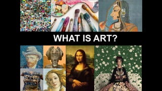 WHAT IS ART?
 