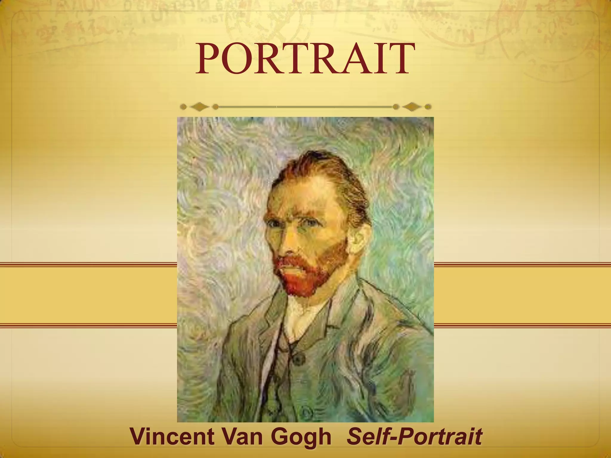 PORTRAIT




Vincent Van Gogh Self-Portrait
 