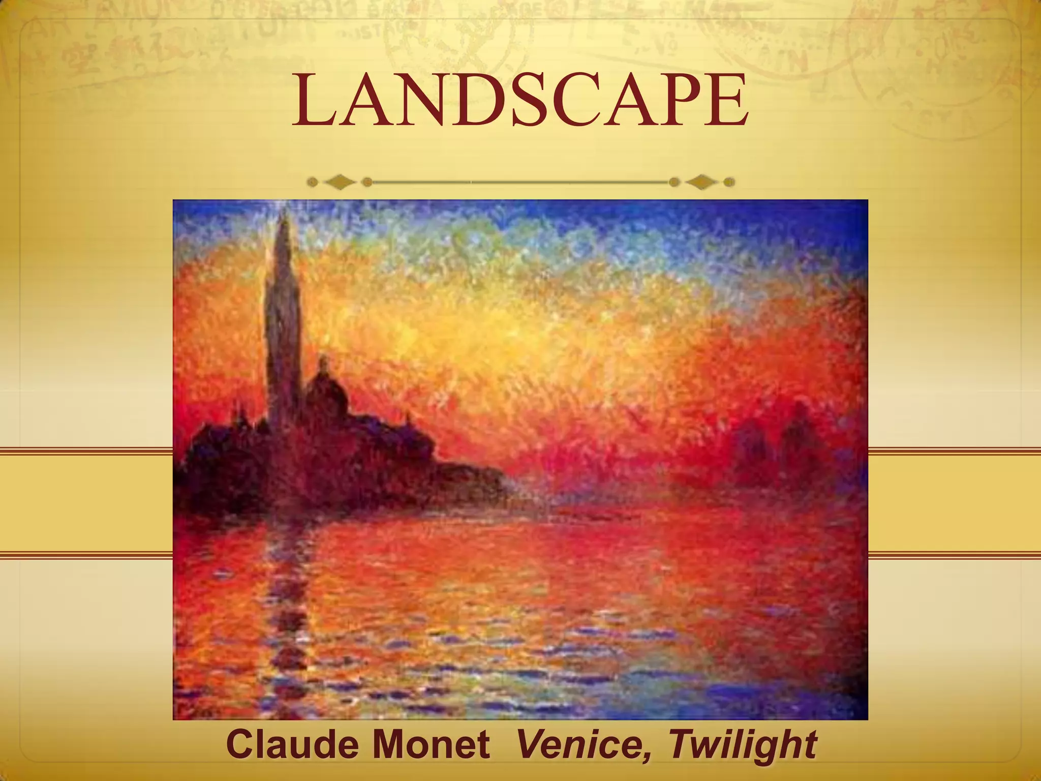 LANDSCAPE




Claude Monet Venice, Twilight
 