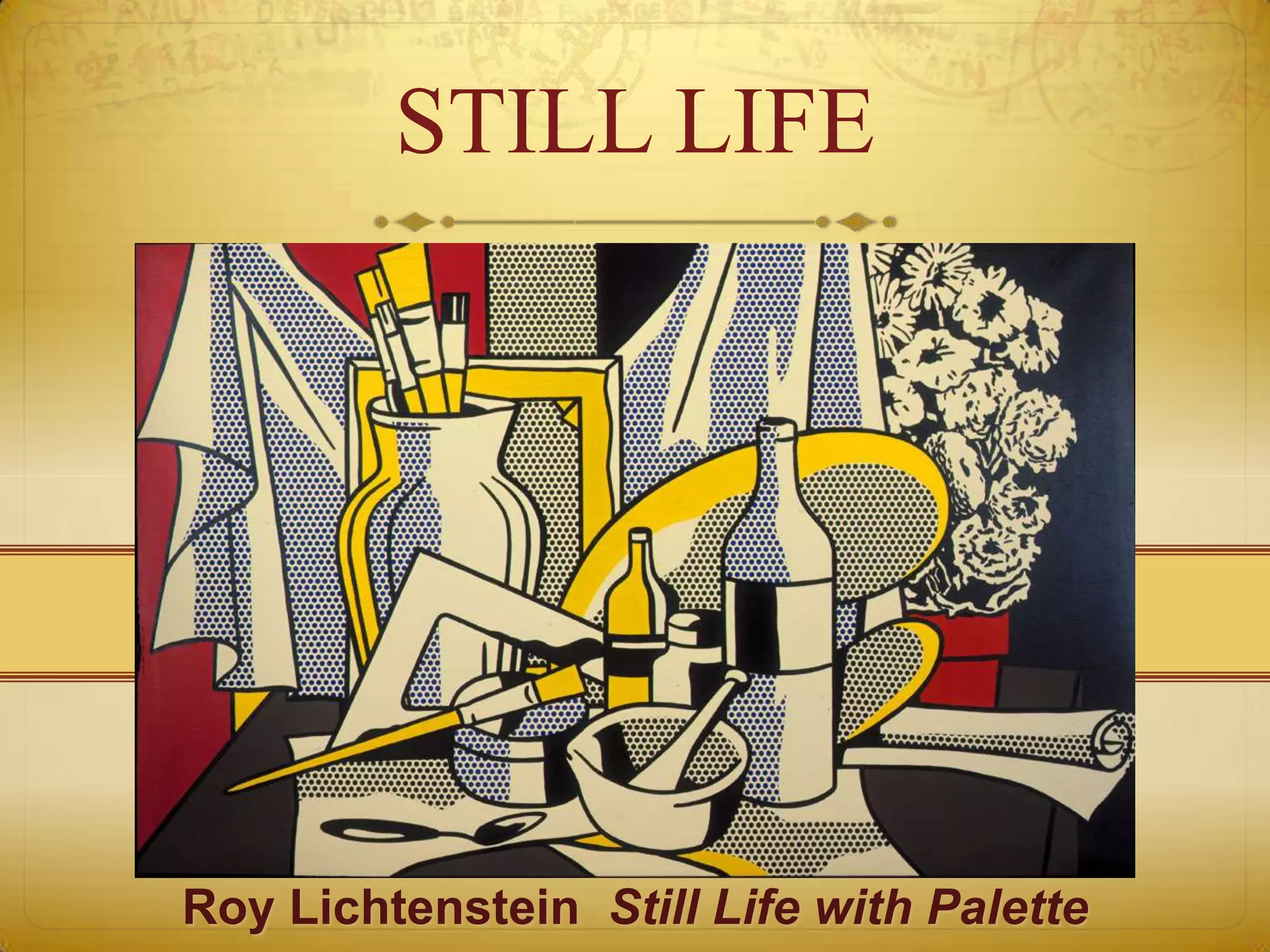 STILL LIFE




Roy Lichtenstein Still Life with Palette
 