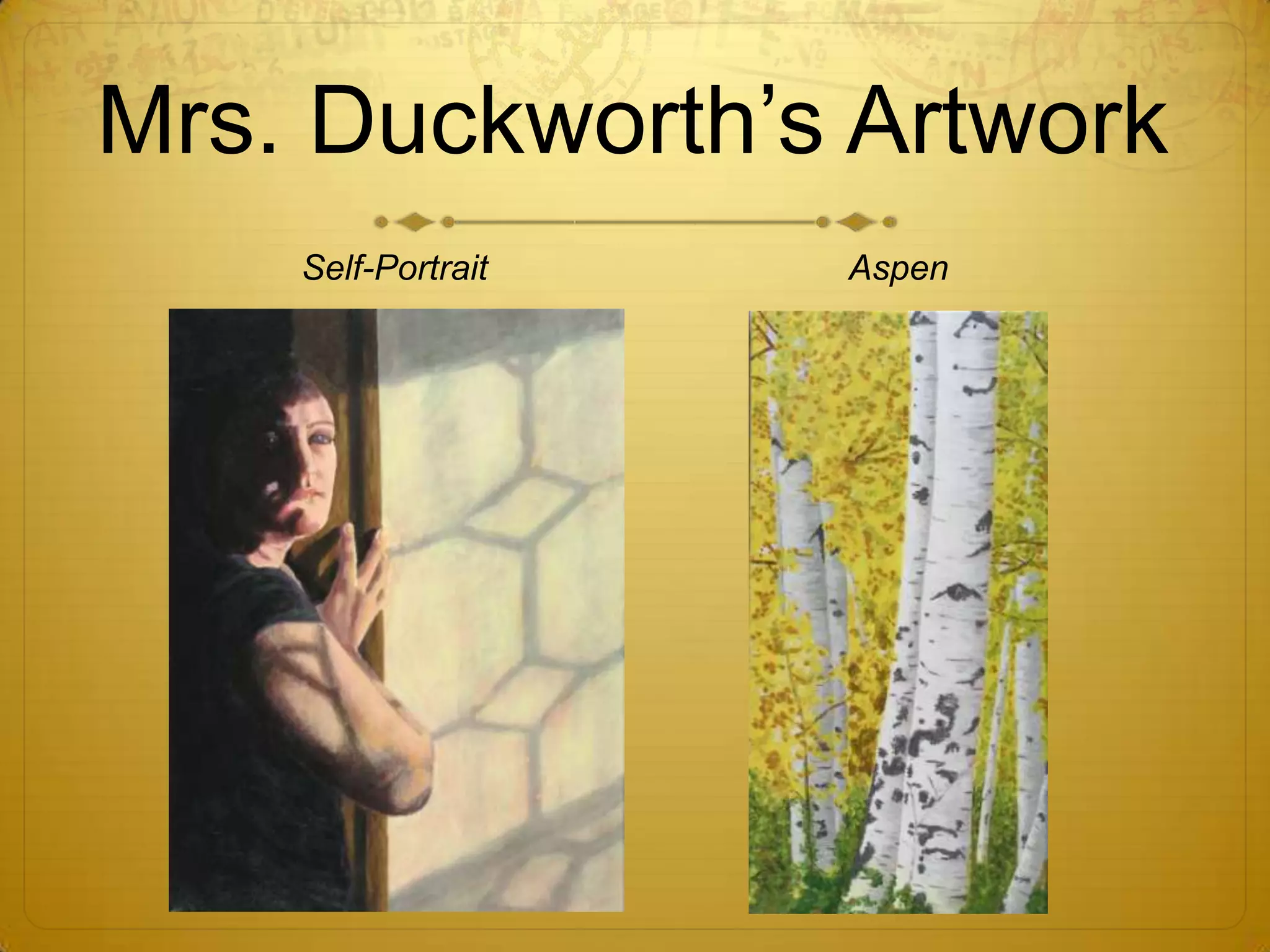Mrs. Duckworth’s Artwork
    Self-Portrait   Aspen
 