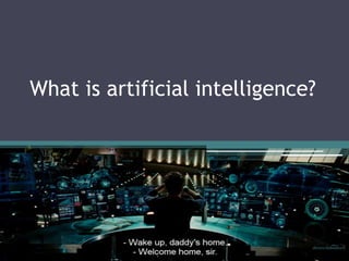 What is artificial intelligence?
shreya chakraborty
 