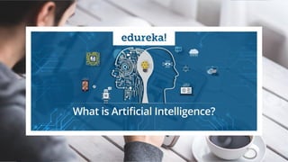 Copyright © 2017, edureka and/or its affiliates. All rights reserved.
Artificial Intelligence as a Threat
Can Artificial I...