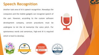 Speech Recognition
Another task area of AI is speech recognition. Nowadays the
computers and the mobile gadgets can recogn...
