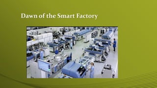 Dawn of the Smart Factory
 