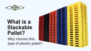 What is a Stackable Pallet? - TranPak