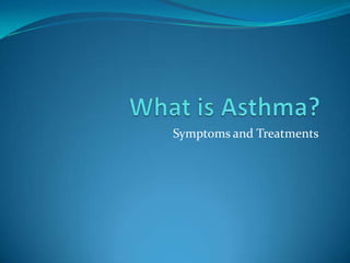 What is Asthma? Symptoms and Treatments 
