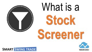 What is a
Stock
Screener
 