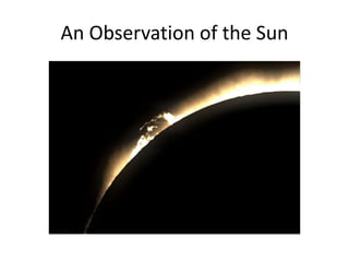 An Observation of the Sun
 