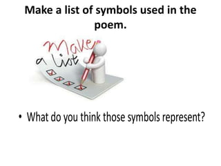 Make a list of symbols used in the
poem.

 