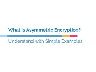 What is Asymmetric Encryption?
Understand with Simple Examples
 