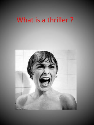 What is a thriller ?
 