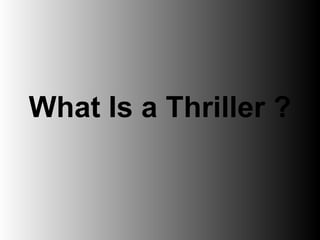 What Is a Thriller ? 