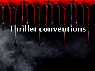 Thriller conventions
 