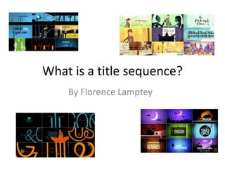 What is a title sequence?
By Florence Lamptey
 