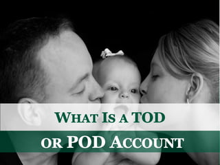 What is a TOD or POD Account?