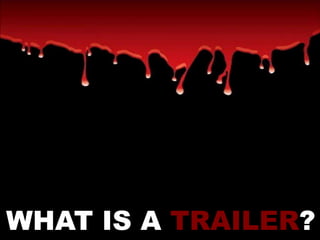 WHAT IS A TRAILER?

 
