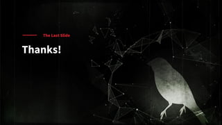 The Last Slide
Thanks!
 