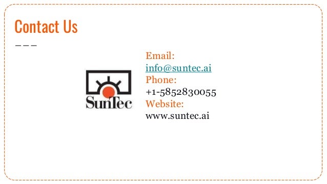 Contact Us
Email:
info@suntec.ai
Phone:
+1-5852830055
Website:
www.suntec.ai
 