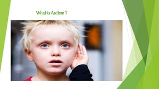 What is Autism ?
 