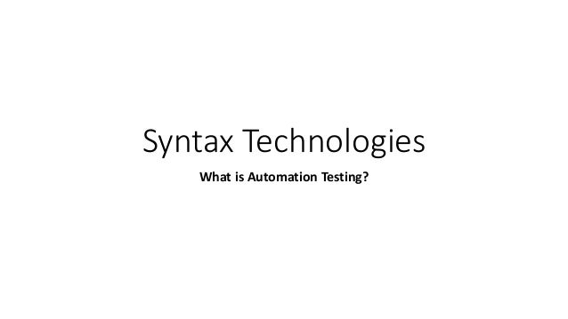 Syntax Technologies
What is Automation Testing?
 