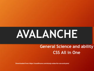 AVALANCHE
General Science and ability
CSS All in One
Downloaded from https://cssallinone.com/study-notes-for-css-and-pms/
 