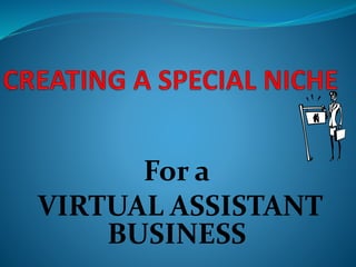 For a
VIRTUAL ASSISTANT
BUSINESS
 