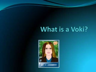 What is a Voki? 