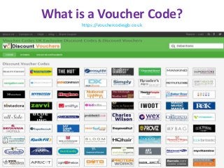 What is a Voucher Code?
https://vouchercodesgb.co.uk
 