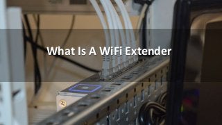 What Is A WiFi Extender
 