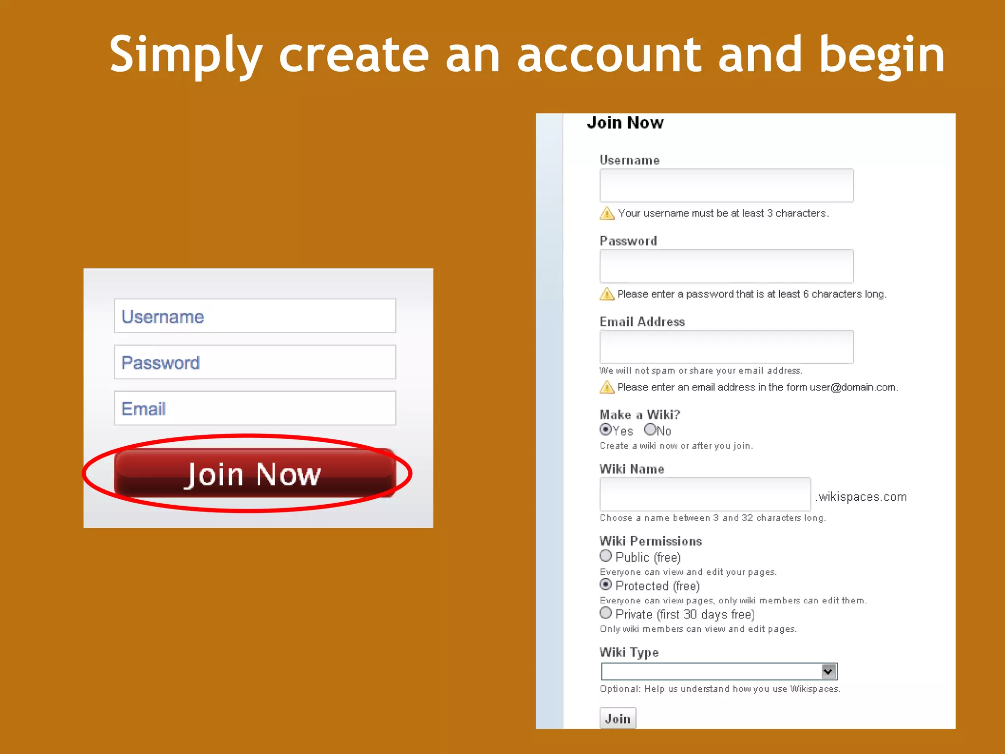 Simply create an account and begin 