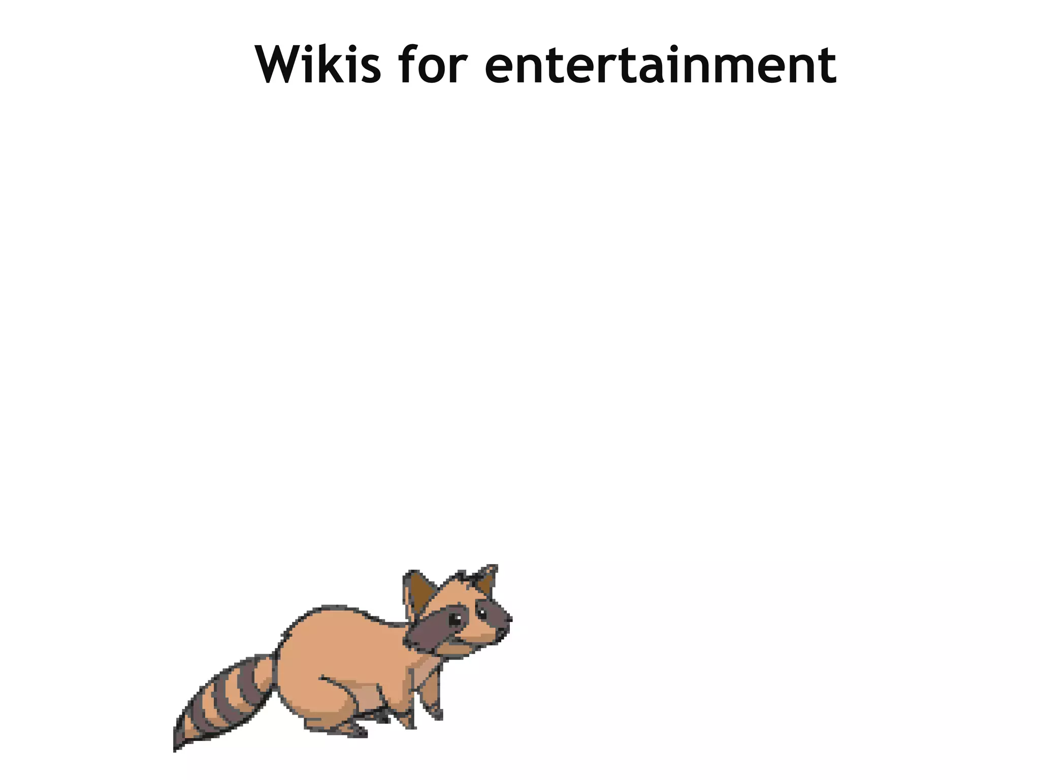 Wikis for entertainment 