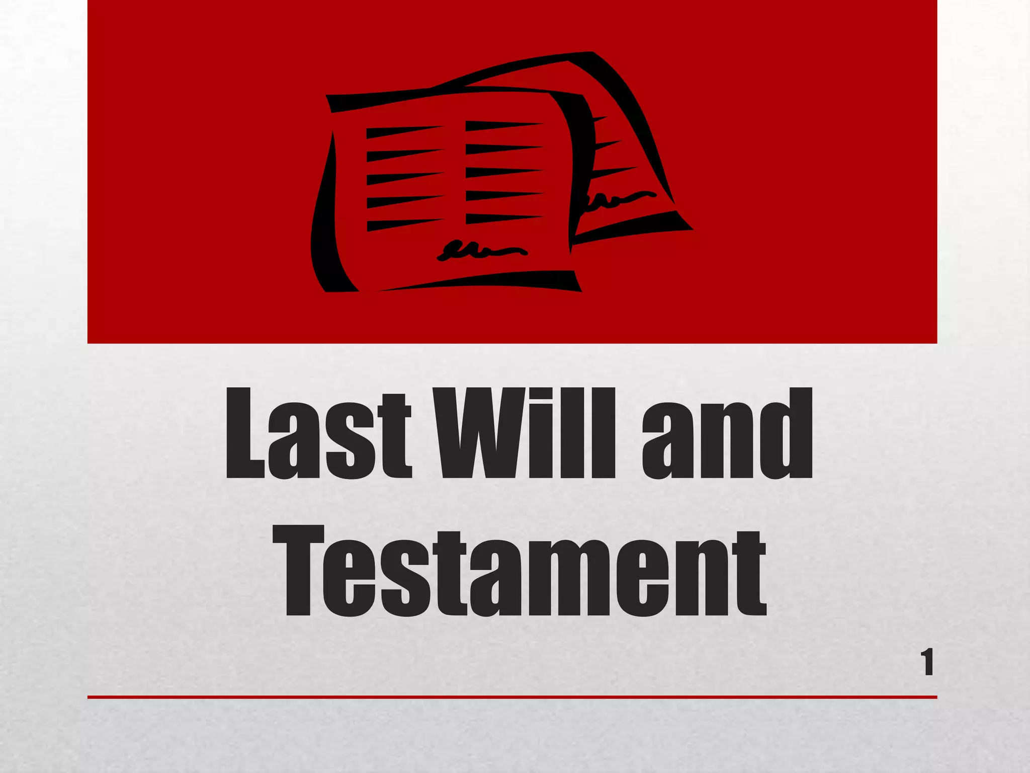 Last Will and
Testament
1
 
