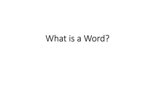 What is a Word?
 