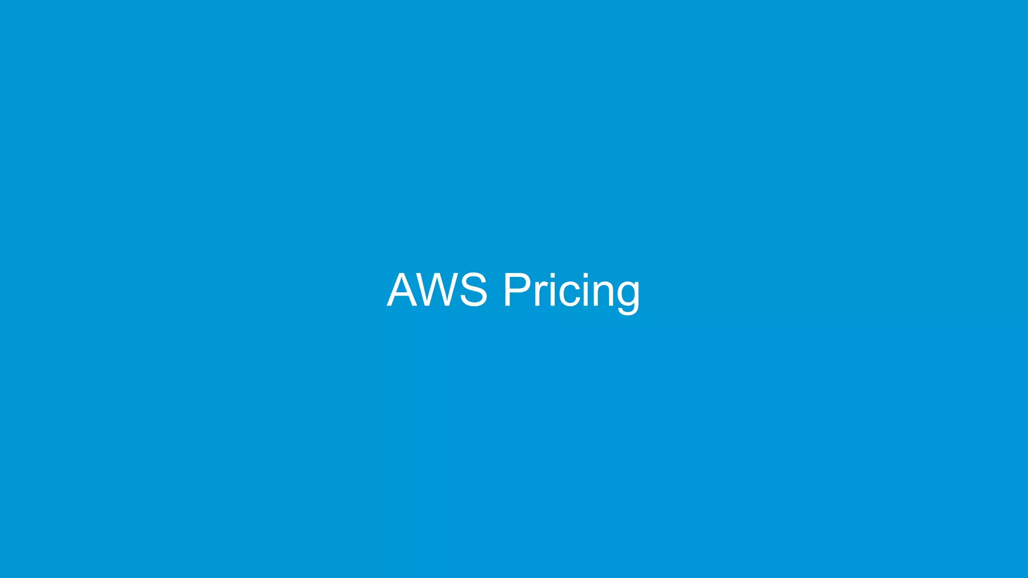 www.edureka.co/cloudcomputingEDUREKA AWS ARCHITECT CERTIFICATION TRAINING
AWS Pricing
 