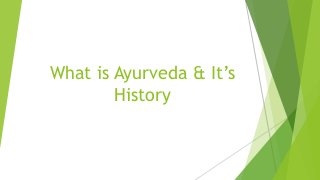 What is Ayurveda & It’s
History
 