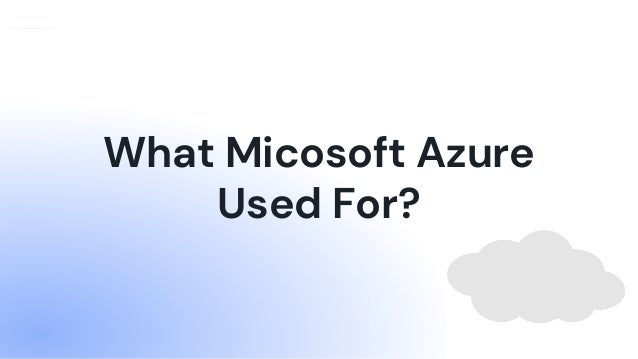 What is azure and what micosoft azure used for | PPT