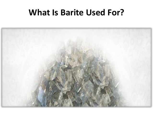 What Is Barite Used For?
 