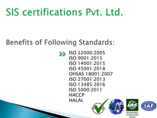 ISO 22000:2005
ISO 9001:2015
ISO 14001:2015
ISO 45001:2018
OHSAS 18001:2007
ISO 27001:2013
ISO 13485:2016
ISO 5000:2011
HACCP
HALAL
 