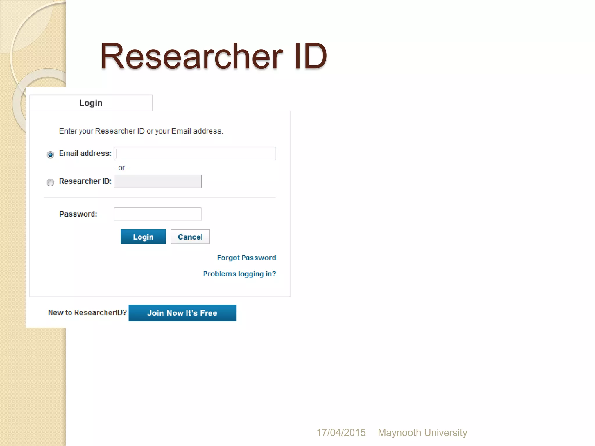 Researcher ID
17/04/2015 Maynooth University
 