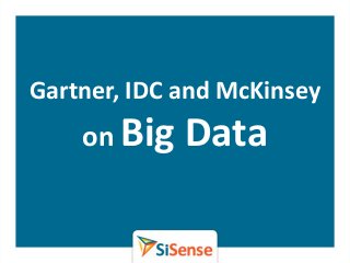 Gartner, IDC and McKinsey
    on Big   Data
 