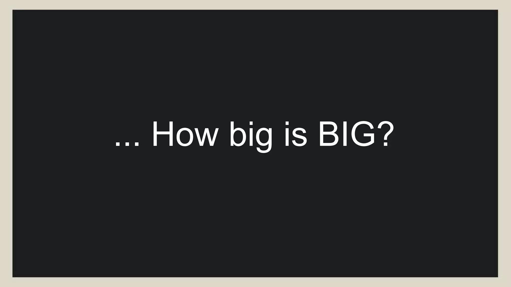 “Big Data is the frontier of a firm's ability to
store, process, and access (SPA) all the data
it needs to operate effectively, make
decisions, reduce risks, and serve
customers.”
-- Forrester
 