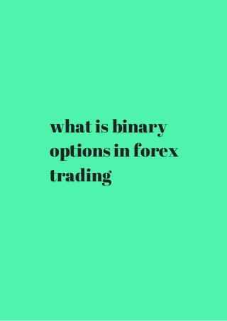 what is binary 
options in forex 
trading 
 